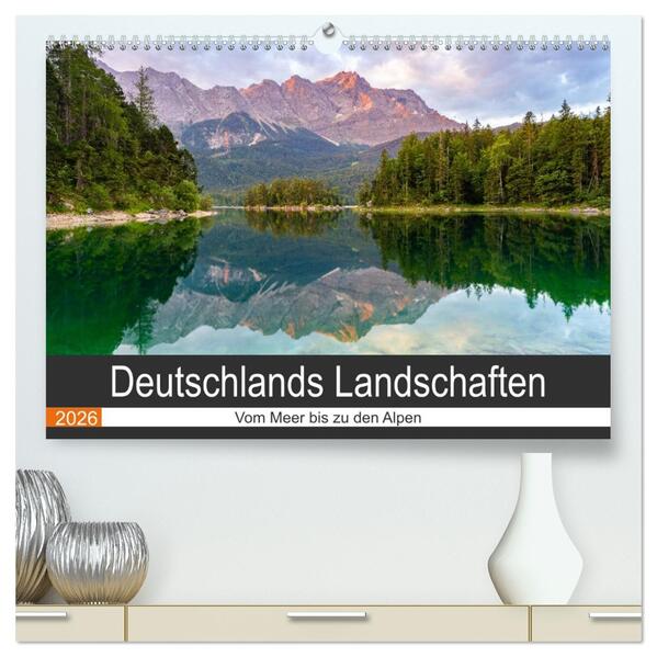 Deutschlands Landschaften - Vom Meer bis zu den Alpen (hochwertiger Premium Wandkalender 2026 DIN A2 quer) Kunstdruck in Hochglanz