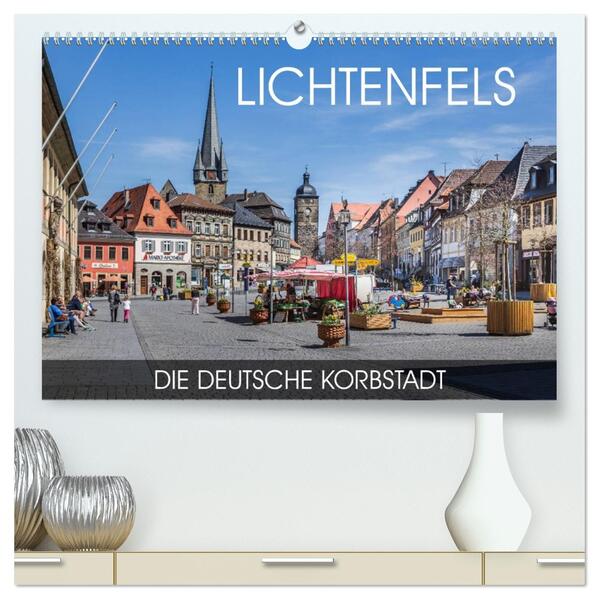 Lichtenfels - die Deutsche Korbstadt (hochwertiger Premium Wandkalender 2026 DIN A2 quer) Kunstdruck in Hochglanz