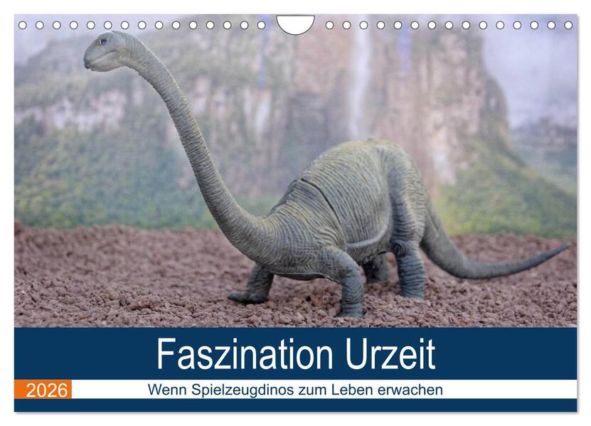 Faszination Urzeit - wenn Spielzeugdinos zum Leben erwachen (Wandkalender 2026 DIN A4 quer) CALVENDO Monatskalender