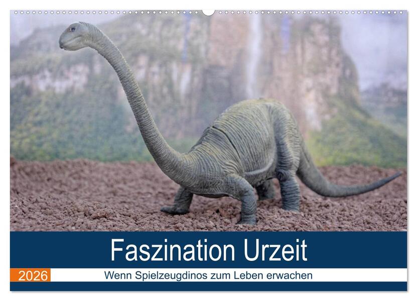 Faszination Urzeit - wenn Spielzeugdinos zum Leben erwachen (Wandkalender 2026 DIN A2 quer) CALVENDO Monatskalender