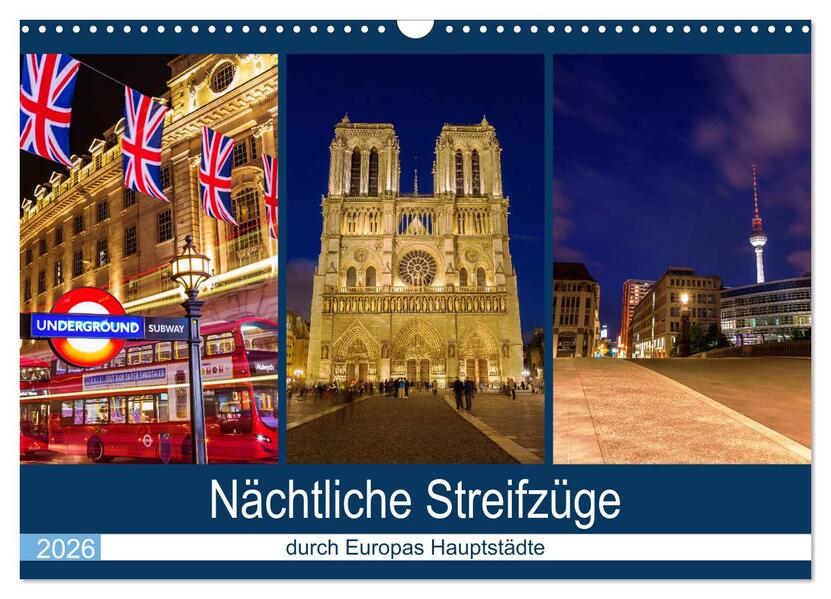 Nächtliche Streifzüge durch Europas Hauptstädte (Wandkalender 2026 DIN A3 quer) CALVENDO Monatskalender