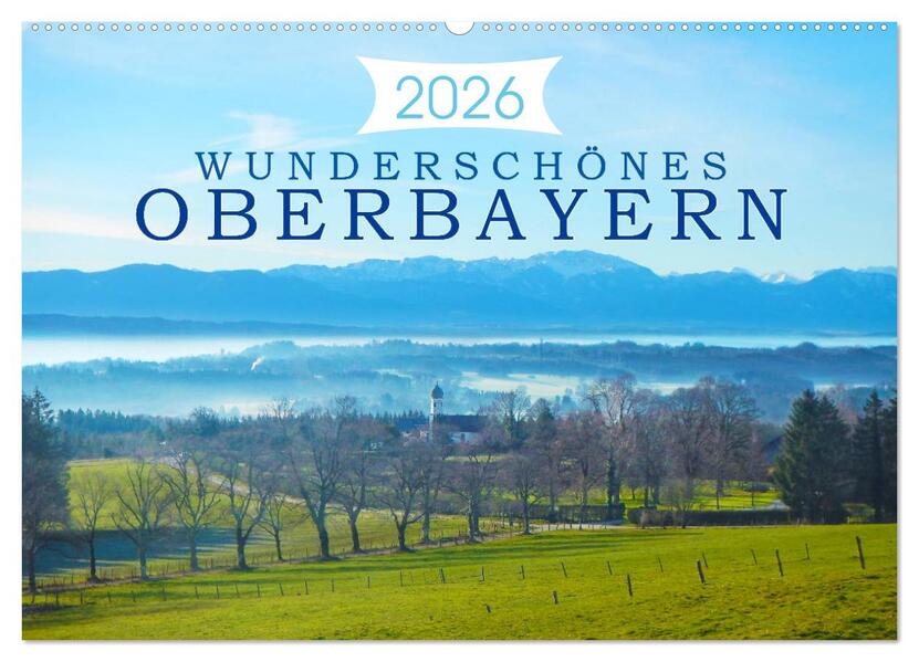Wunderschönes Oberbayern (Wandkalender 2026 DIN A2 quer) CALVENDO Monatskalender