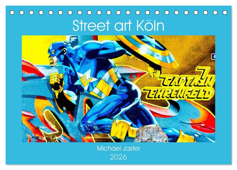 Street art Köln Michael Jaster (Tischkalender 2026 DIN A5 quer) CALVENDO Monatskalender