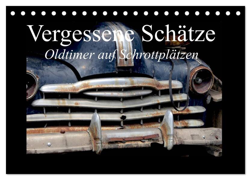 Vergessene Schätze - Oldtimer auf Schrottplätzen (Tischkalender 2026 DIN A5 quer) CALVENDO Monatskalender