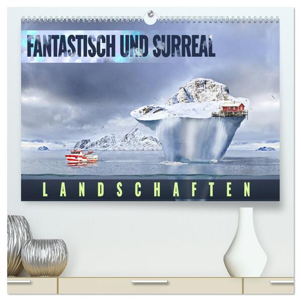 Fantastisch und surreal - Landschaften (hochwertiger Premium Wandkalender 2026 DIN A2 quer) Kunstdruck in Hochglanz