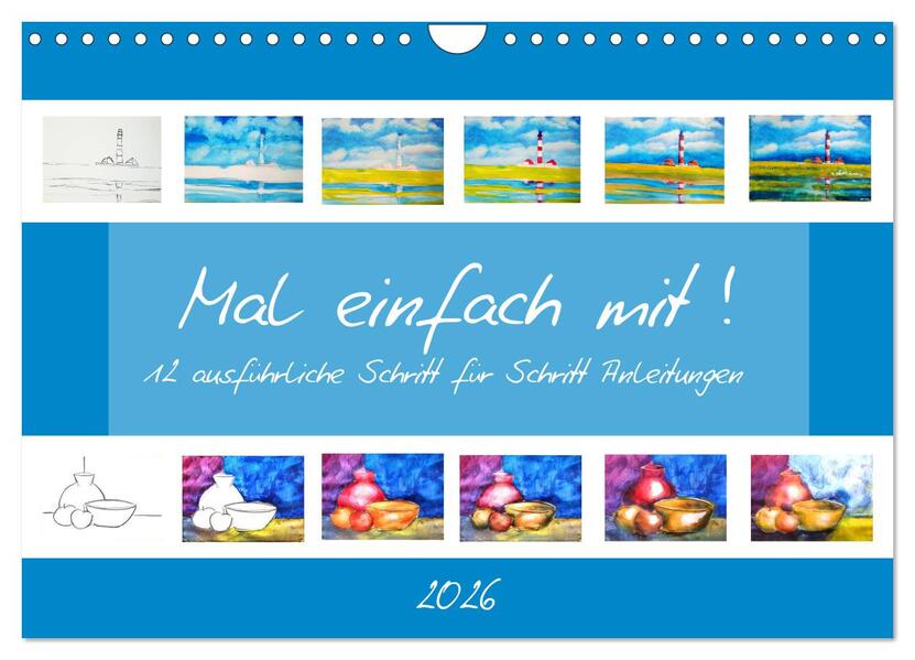 Mal einfach mit ! 12 ausführliche Schritt für Schritt Anleitungen (Wandkalender 2026 DIN A4 quer) CALVENDO Monatskalender