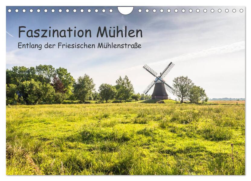 Faszination Windmühlen - Entlang der Ostfriesischen Mühlenstraße (Wandkalender 2026 DIN A4 quer) CALVENDO Monatskalender
