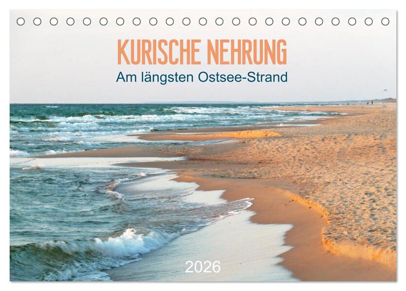 Kurische Nehrung: am längsten Ostsee-Strand (Tischkalender 2026 DIN A5 quer) CALVENDO Monatskalender