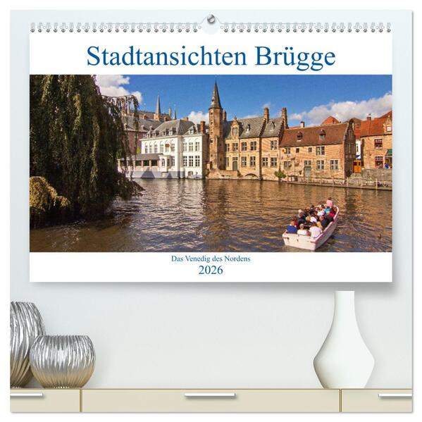Stadtansichten Brügge - das Venedig des Nordens (hochwertiger Premium Wandkalender 2026 DIN A2 quer) Kunstdruck in Hochglanz