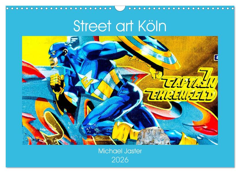 Street art Köln Michael Jaster (Wandkalender 2026 DIN A3 quer) CALVENDO Monatskalender