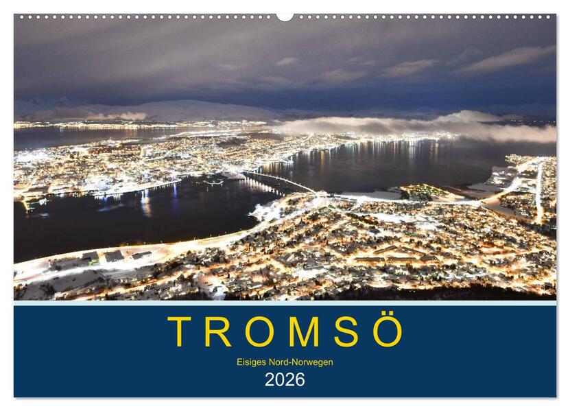 Tromsö eisiges Nord-Norwegen (Wandkalender 2026 DIN A2 quer) CALVENDO Monatskalender