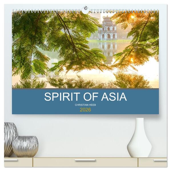 Spirit of Asia (hochwertiger Premium Wandkalender 2026 DIN A2 quer) Kunstdruck in Hochglanz