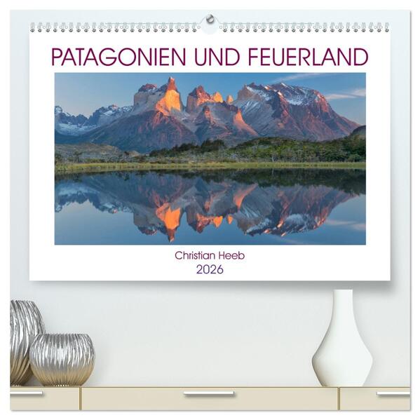 Patagonien und Feuerland (hochwertiger Premium Wandkalender 2026 DIN A2 quer) Kunstdruck in Hochglanz