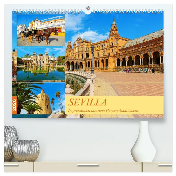 Sevilla - Impressionen aus dem Herzen Andalusiens (hochwertiger Premium Wandkalender 2026 DIN A2 quer) Kunstdruck in Hochglanz
