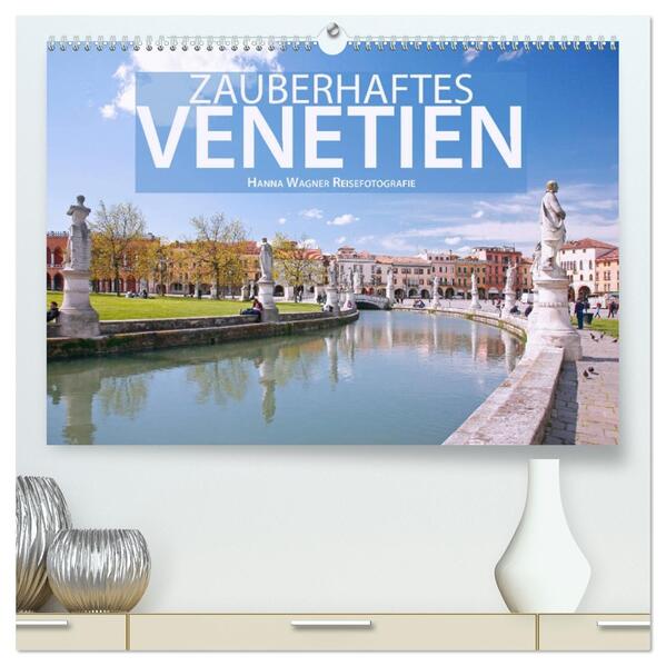 Zauberhaftes Venetien (hochwertiger Premium Wandkalender 2026 DIN A2 quer) Kunstdruck in Hochglanz