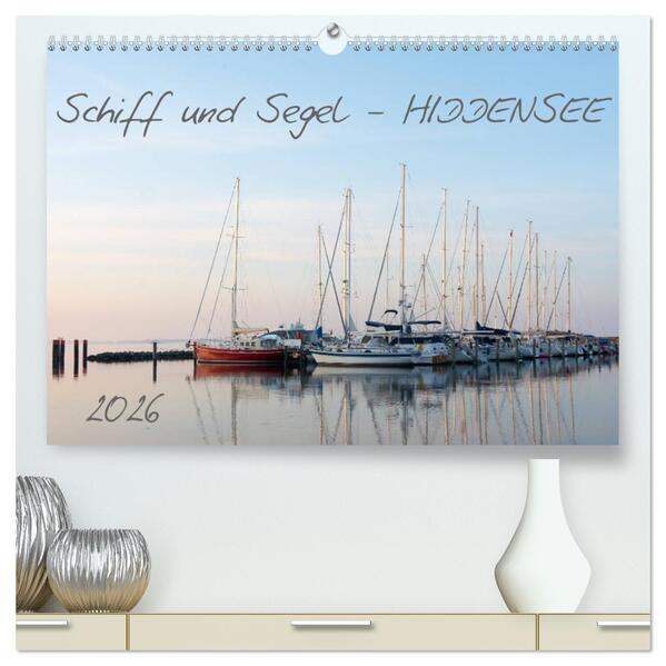 Schiff und Segel - HIDDENSEE (hochwertiger Premium Wandkalender 2026 DIN A2 quer) Kunstdruck in Hochglanz
