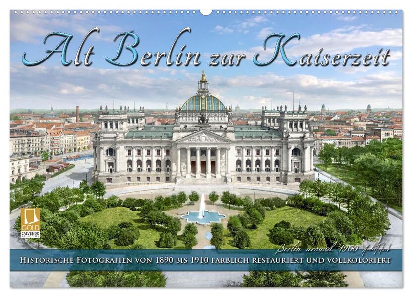 Berlin zur Kaiserzeit - Fotos neu restauriert und detailkoloriert (Wandkalender 2026 DIN A2 quer) CALVENDO Monatskalender