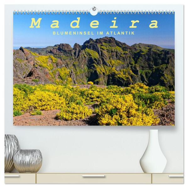 Madeira Blumeninsel im Atlantik (hochwertiger Premium Wandkalender 2026 DIN A2 quer) Kunstdruck in Hochglanz