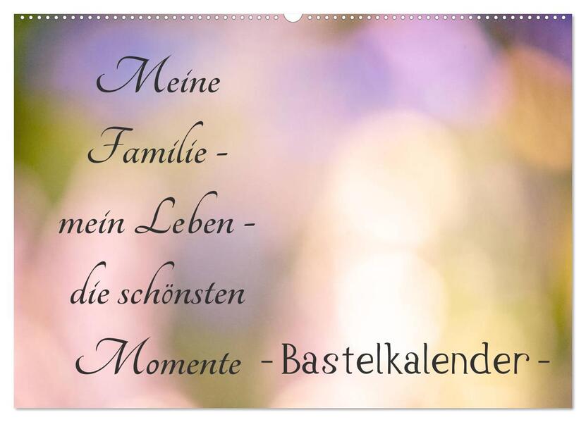 Meine Familie - mein Leben - die schönsten Momente - Bastelkalender (Wandkalender 2026 DIN A2 quer) CALVENDO Monatskalender