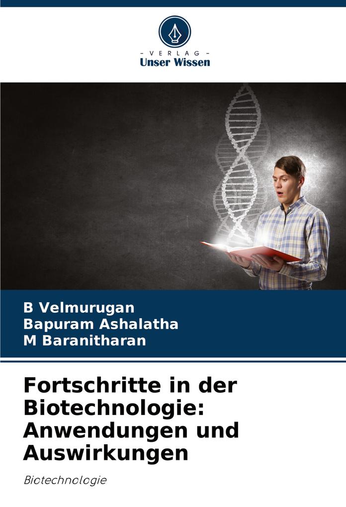 Fortschritte in der Biotechnologie: Anwendungen und Auswirkungen