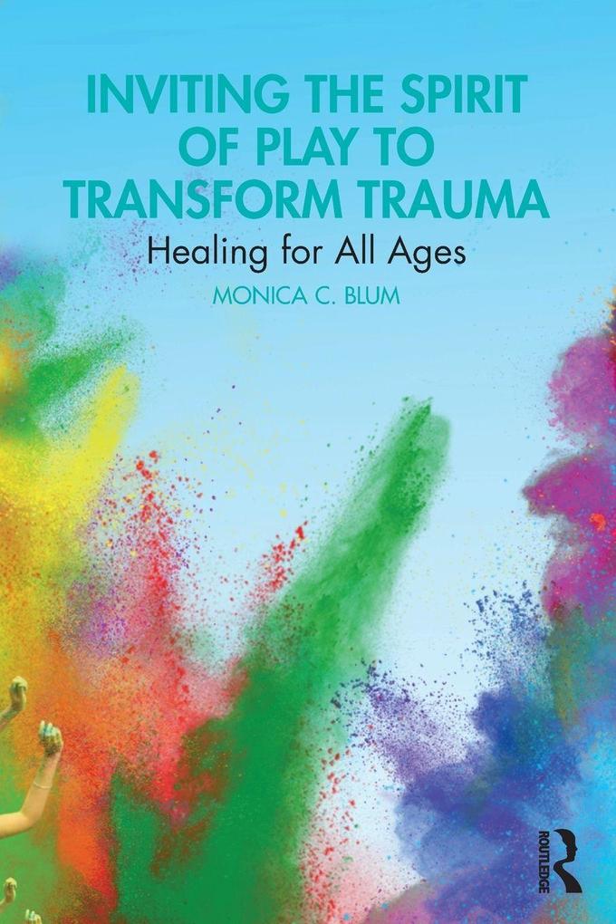 Inviting the Spirit of Play to Transform Trauma