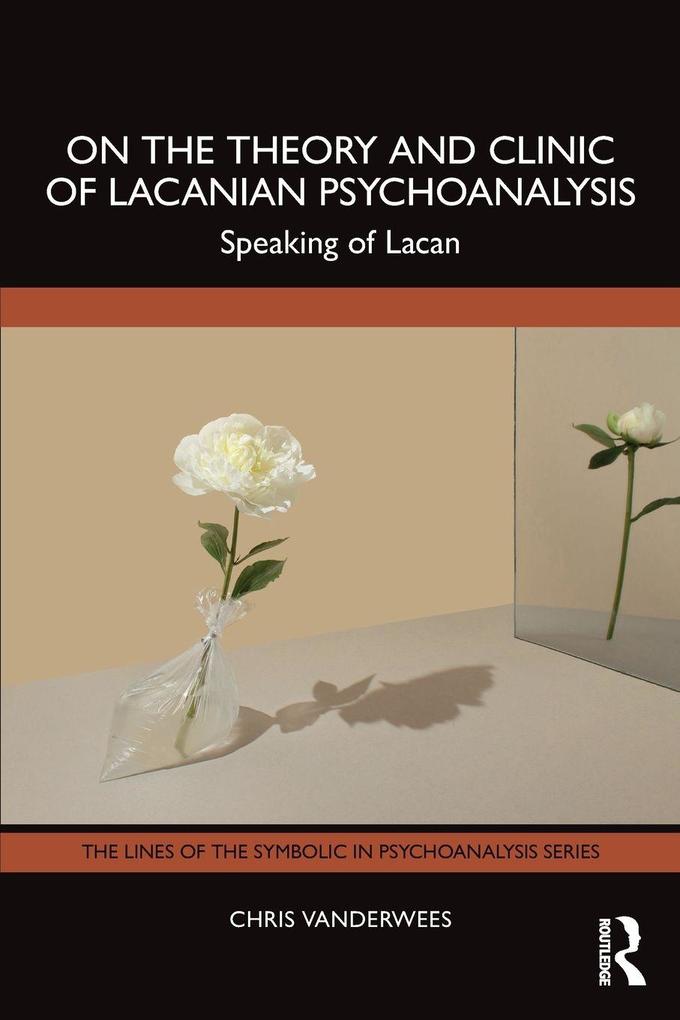 On the Theory and Clinic of Lacanian Psychoanalysis