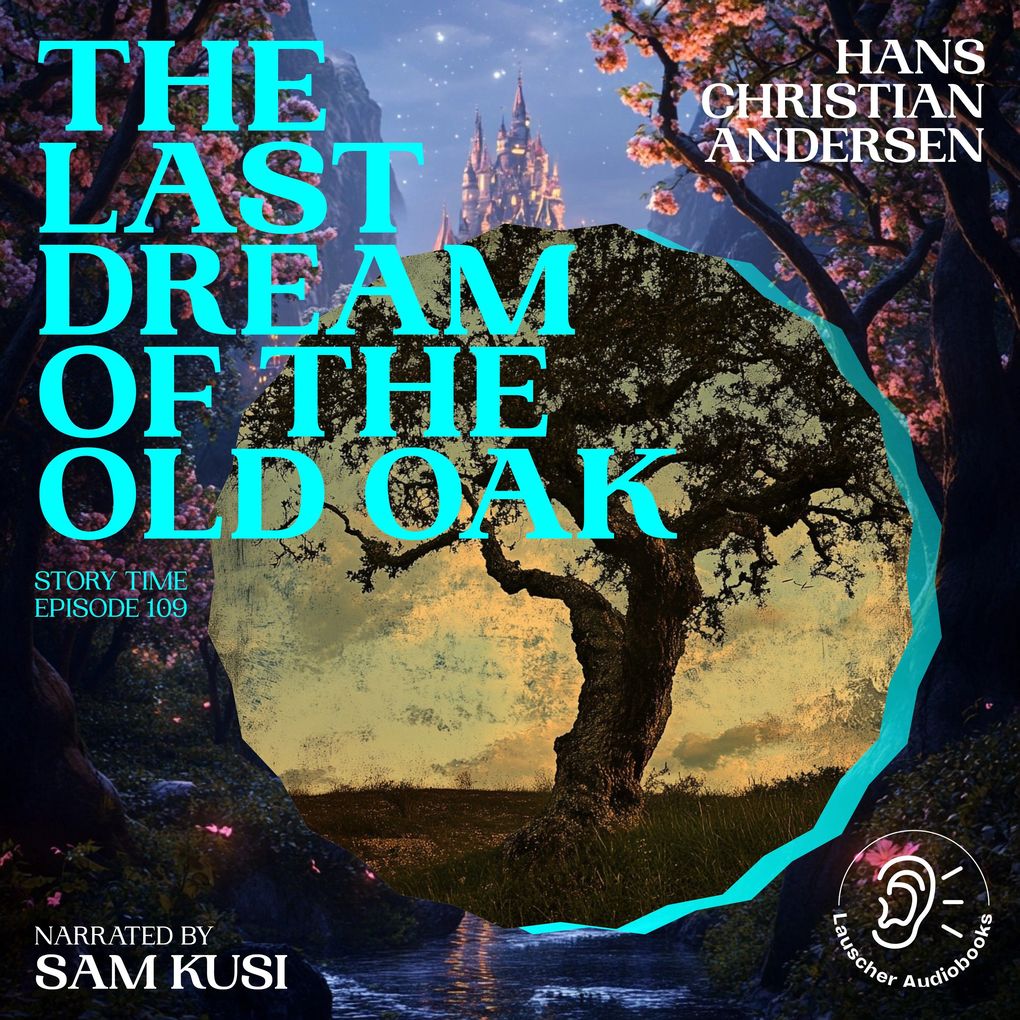 The Last Dream of the Old Oak (Story Time Episode 109)