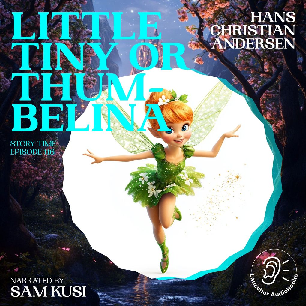 Little Tiny or Thumbelina (Story Time Episode 116)