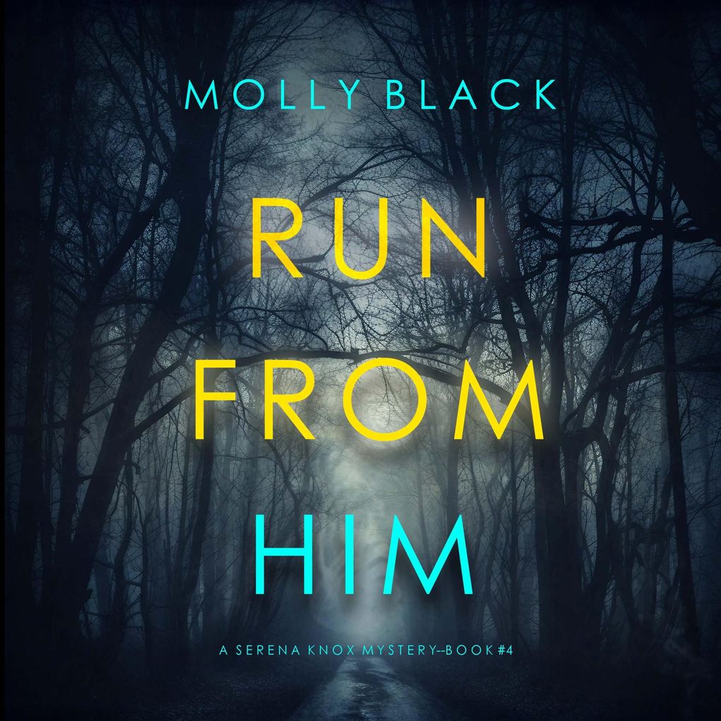 Run From Him (A Serena Knox Suspense ThrillerBook Four)
