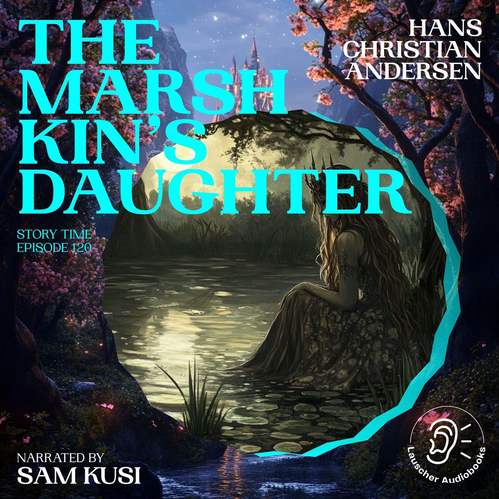 The Marsh King's Daughter (Story Time Episode 120)