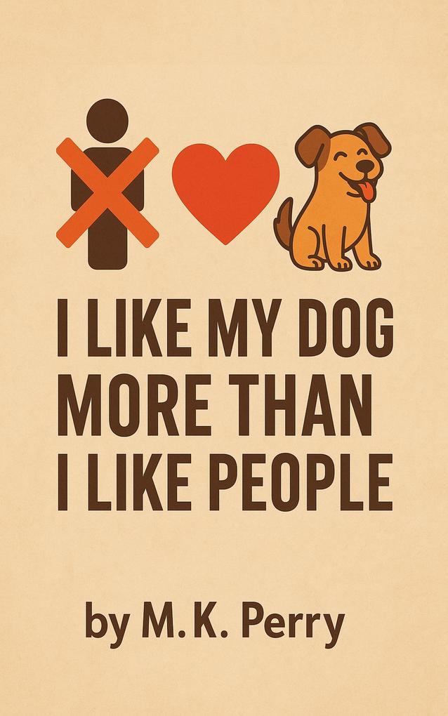 I Like My Dog More Than I Like People