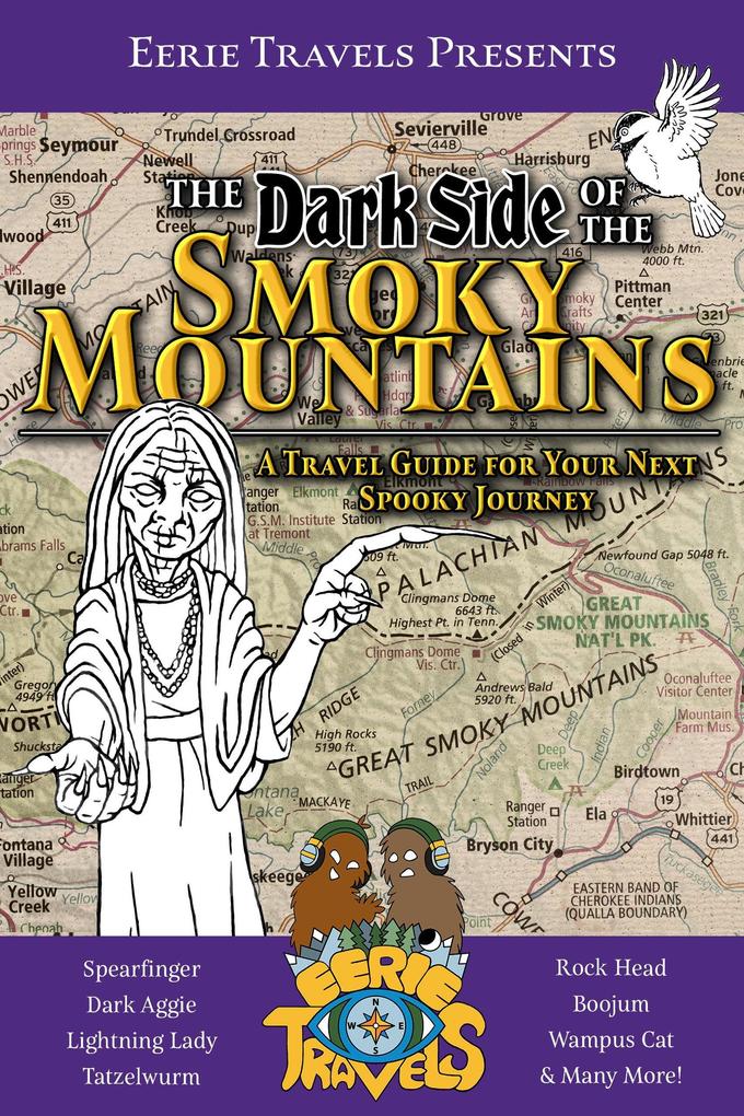 The Dark Side of the Smoky Mountains: A Travel Guide for Your Next Spooky Journey (Eerie Travels Presents #1)