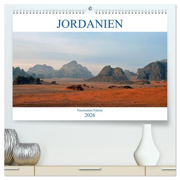 JORDANIEN Faszination Nahost (hochwertiger Premium Wandkalender 2026 DIN A2 quer) Kunstdruck in Hochglanz