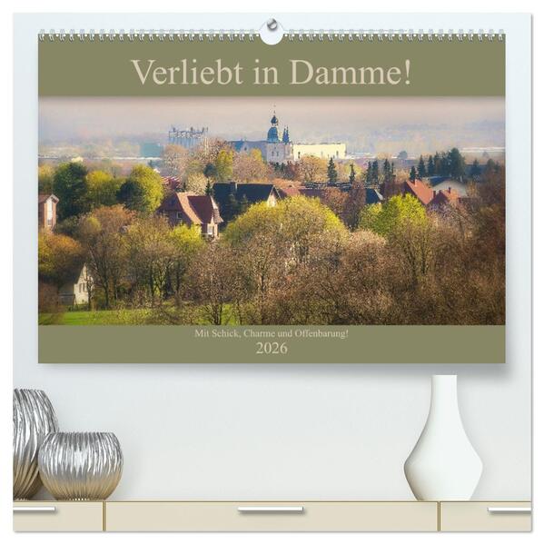 Verliebt in Damme! (hochwertiger Premium Wandkalender 2026 DIN A2 quer) Kunstdruck in Hochglanz