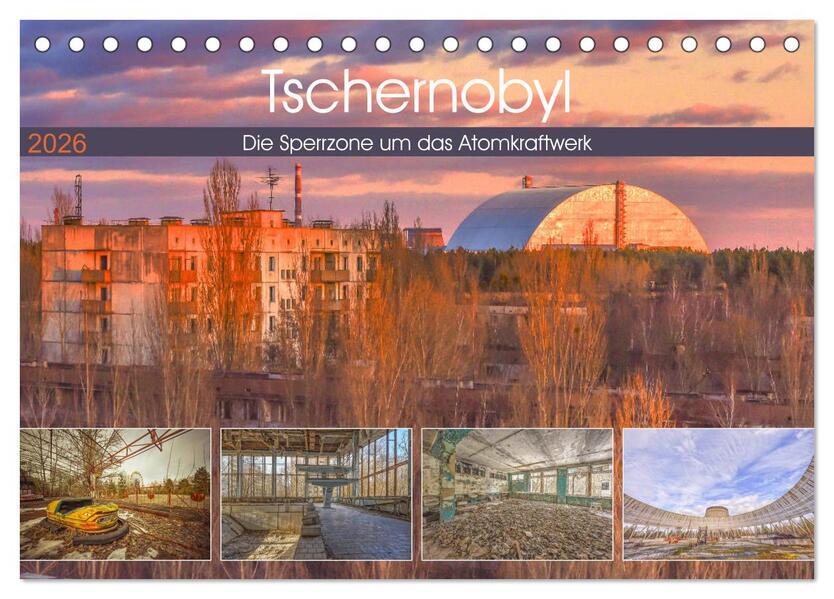 Tschernobyl - Die Sperrzone um das Atomkraftwerk (Tischkalender 2026 DIN A5 quer) CALVENDO Monatskalender