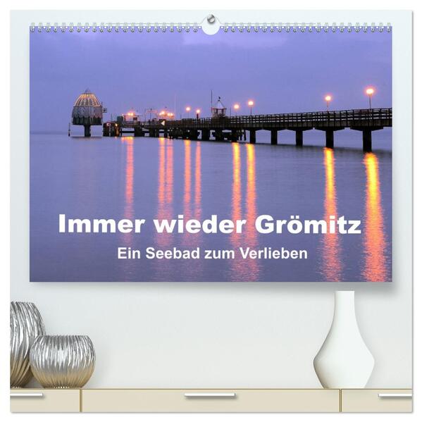 Immer wieder Grömitz (hochwertiger Premium Wandkalender 2026 DIN A2 quer) Kunstdruck in Hochglanz