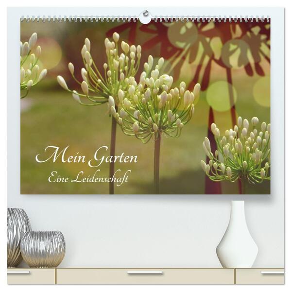 Mein Garten Eine Leidenschaft (hochwertiger Premium Wandkalender 2026 DIN A2 quer) Kunstdruck in Hochglanz
