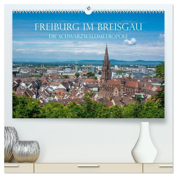 Freiburg im Breisgau - Die Schwarzwaldmetropole (hochwertiger Premium Wandkalender 2026 DIN A2 quer) Kunstdruck in Hochglanz