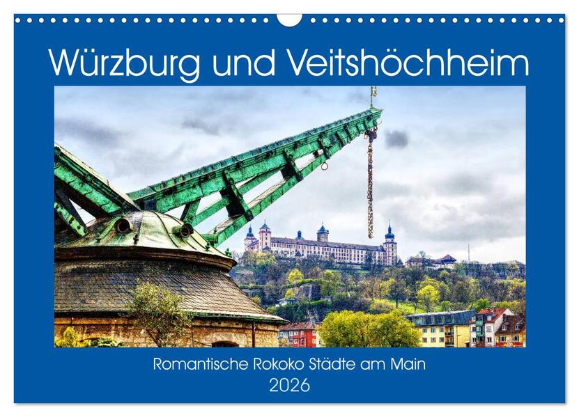 Würzburg und Veitshöchheim - romantische Rokoko Städte am Main (Wandkalender 2026 DIN A3 quer) CALVENDO Monatskalender