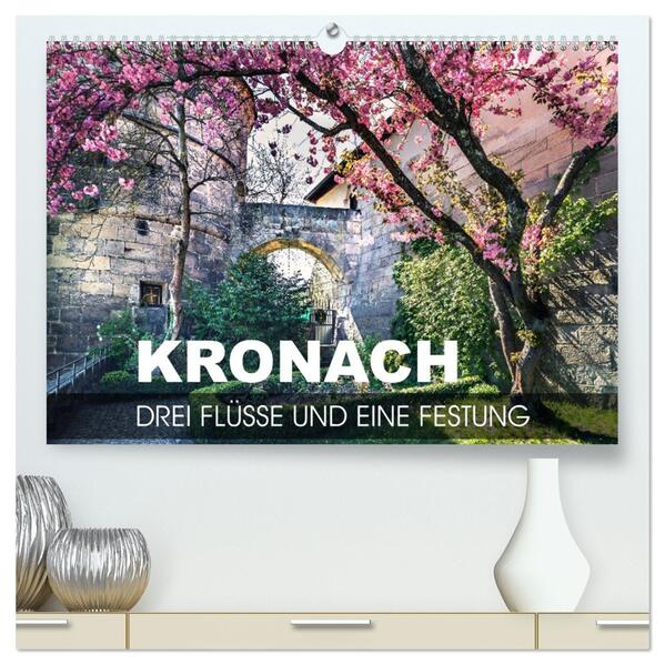 Kronach - drei Flüsse und eine Festung (hochwertiger Premium Wandkalender 2026 DIN A2 quer) Kunstdruck in Hochglanz