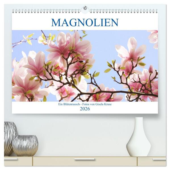 Magnolien Ein Blütenrausch (hochwertiger Premium Wandkalender 2026 DIN A2 quer) Kunstdruck in Hochglanz