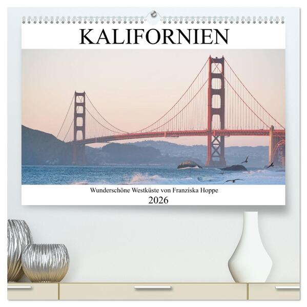 Kalifornien - wunderschöne Westküste (hochwertiger Premium Wandkalender 2026 DIN A2 quer) Kunstdruck in Hochglanz