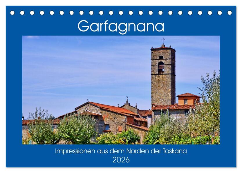 Garfagnana Impressionen aus dem Norden der Toskana (Tischkalender 2026 DIN A5 quer) CALVENDO Monatskalender