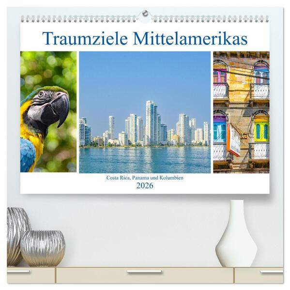 Traumziele Mittelamerikas - Costa Rica Panama und Kolumbien (hochwertiger Premium Wandkalender 2026 DIN A2 quer) Kunstdruck in Hochglanz