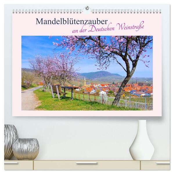 Mandelblütenzauber an der Deutschen Weinstraße (hochwertiger Premium Wandkalender 2026 DIN A2 quer) Kunstdruck in Hochglanz