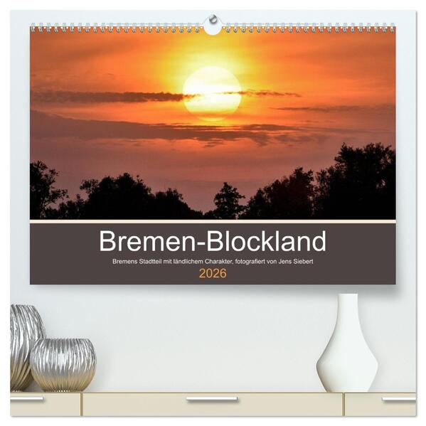 Bremen-Blockland (hochwertiger Premium Wandkalender 2026 DIN A2 quer) Kunstdruck in Hochglanz