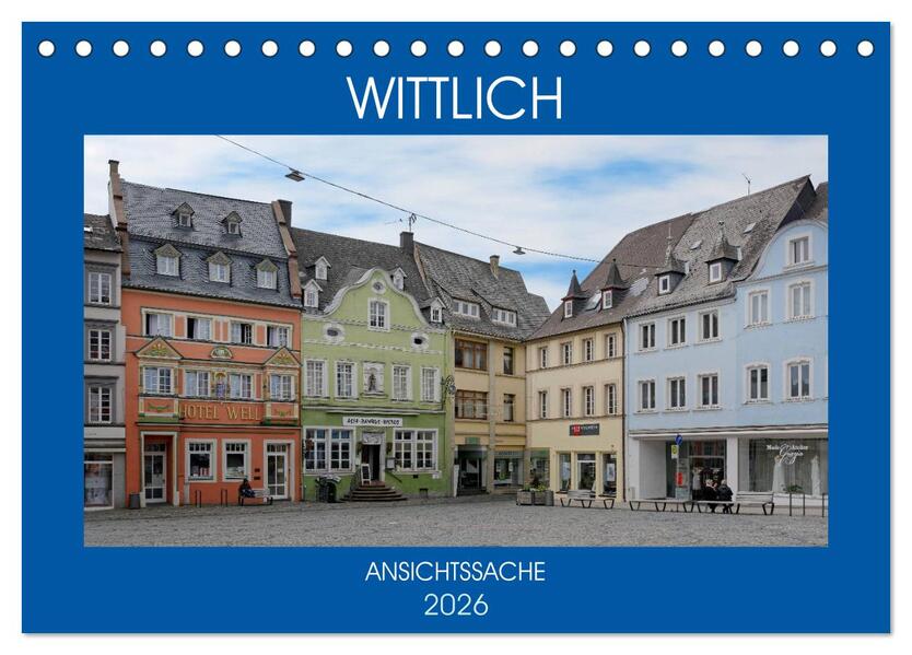 Wittlich - Ansichtssache (Tischkalender 2026 DIN A5 quer) CALVENDO Monatskalender