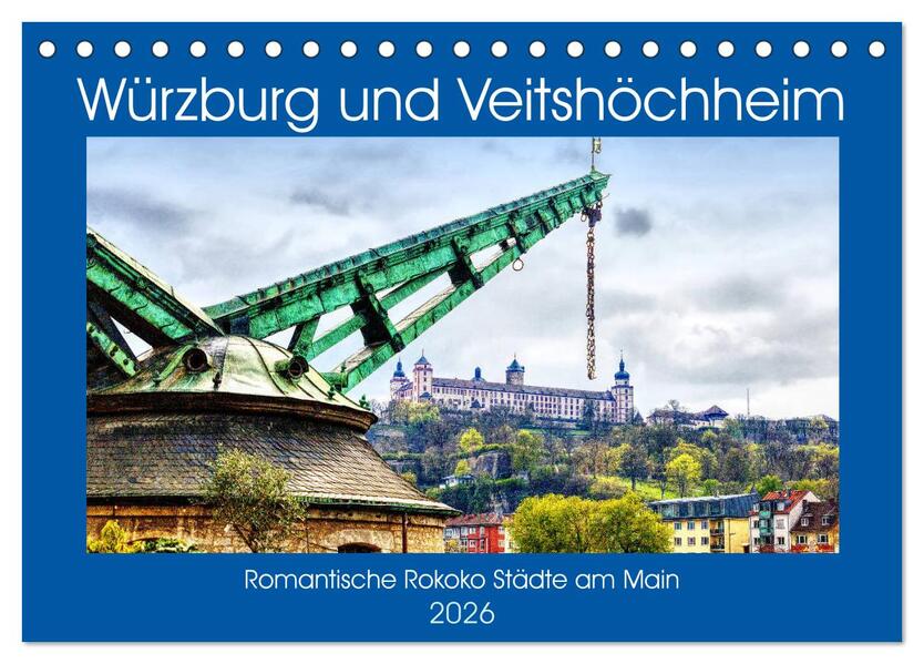 Würzburg und Veitshöchheim - romantische Rokoko Städte am Main (Tischkalender 2026 DIN A5 quer) CALVENDO Monatskalender