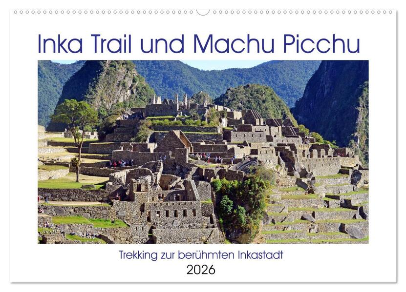 Inka Trail und Machu Picchu Trekking zur berühmten Inkastadt (Wandkalender 2026 DIN A2 quer) CALVENDO Monatskalender
