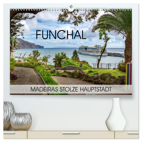Funchal - Madeiras stolze Hauptstadt (hochwertiger Premium Wandkalender 2026 DIN A2 quer) Kunstdruck in Hochglanz